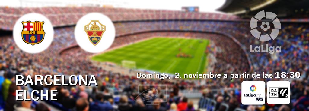 El partido entre Barcelona y Elche será retransmitido por LaLigaTV Bar y DAZN Laliga 2 (domingo, 2. noviembre a partir de las 18:30). El partido entre Barcelona y Elche será retransmitido por LaLigaTV Bar y DAZN Laliga 2 (domingo, 2. noviembre a partir de las 18:30).