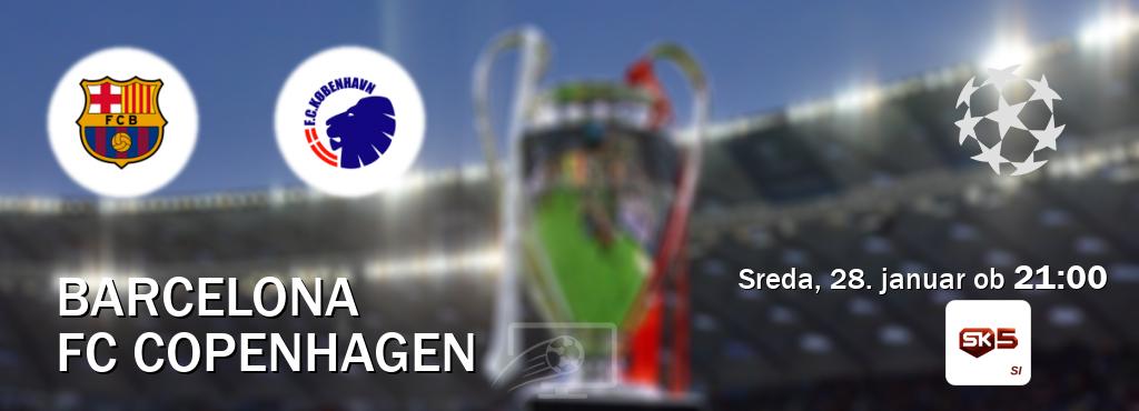 Prenos tekme med Barcelona in FC Copenhagen v živo na Sportklub 5 (sreda, 28. januar ob  21:00 uri).