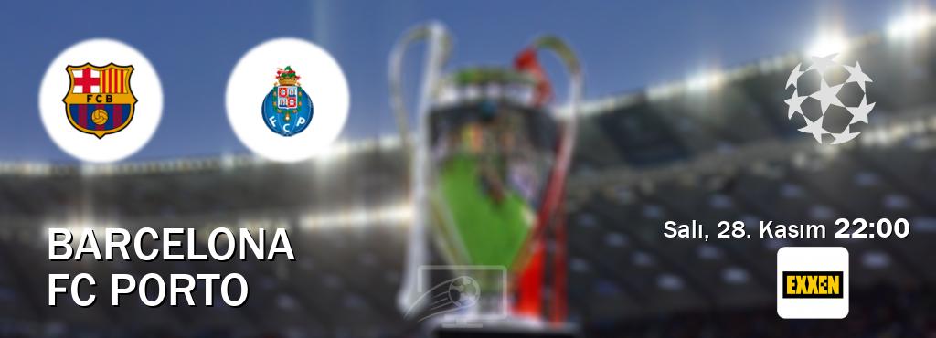 Karşılaşma Barcelona - FC Porto Exxen'den canlı yayınlanacak (Salı, 28. Kasım  22:00).