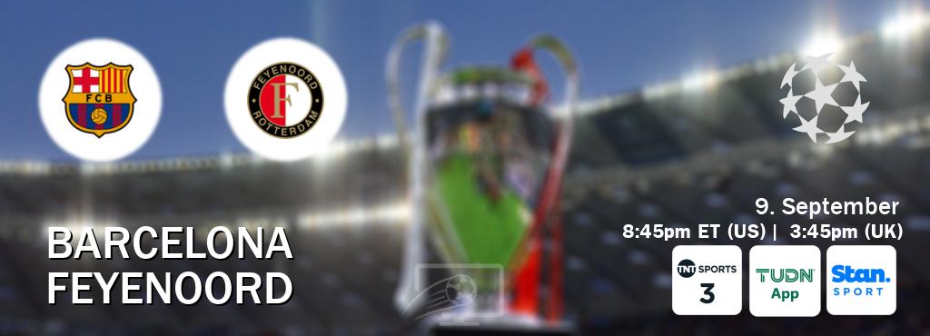 You can watch game live between Barcelona and Feyenoord on TNT Sports 3(UK), TUDN Mobile(US), Stan Sport(AU).