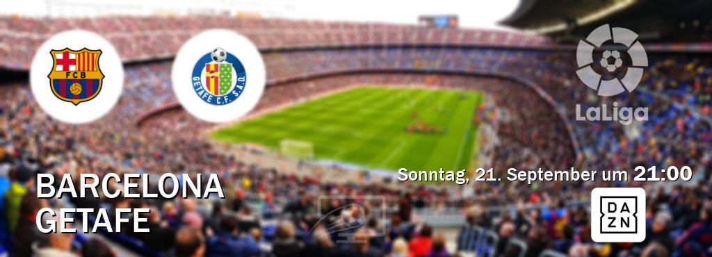 Das Spiel zwischen Barcelona und Getafe wird am Sonntag, 21. September um  21:00, live vom DAZN übertragen.