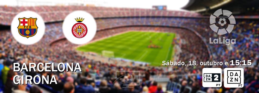 Jogo entre Barcelona e Girona tem emissão DAZN Eleven 2, DAZN (sábado, 18. outubro e  15:15).