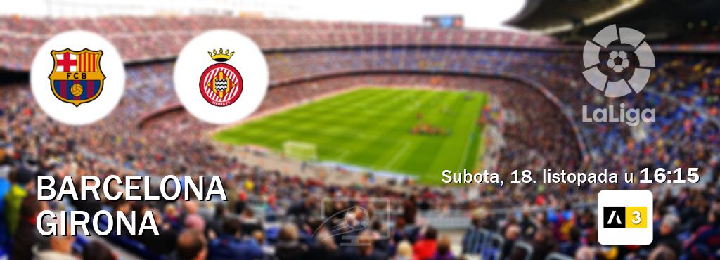 Izravni prijenos utakmice Barcelona i Girona pratite uživo na Arena Sport 3 (subota, 18. listopada u 16:15). Izravni prijenos utakmice Barcelona i Girona pratite uživo na Arena Sport 3 (subota, 18. listopada u 16:15).