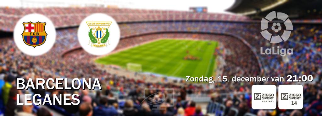 Wedstrijd tussen Barcelona en Leganes live op tv bij Ziggo Sport, Ziggo Sport 14 (zondag, 15. december van  21:00).