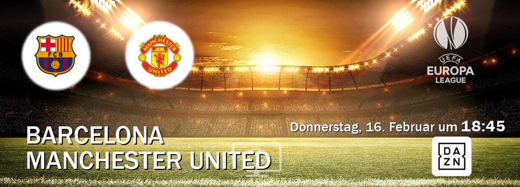 Das Spiel zwischen Barcelona und Manchester United wird am Donnerstag, 16. Februar um  18:45, live vom DAZN übertragen.