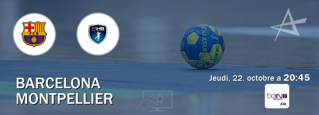 Match entre Barcelona et Montpellier en direct à la beIN Sports 1 (jeudi, 22. octobre a 20:45). Match entre Barcelona et Montpellier en direct à la beIN Sports 1 (jeudi, 22. octobre a 20:45).