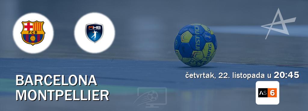 Izravni prijenos utakmice Barcelona i Montpellier pratite uživo na Arena Sport 6 (četvrtak, 22. listopada u 20:45). Izravni prijenos utakmice Barcelona i Montpellier pratite uživo na Arena Sport 6 (četvrtak, 22. listopada u 20:45).