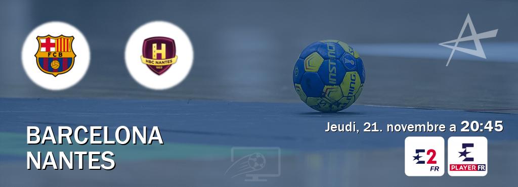 Match entre Barcelona et Nantes en direct à la Eurosport 2 et Eurosport Player FR (jeudi, 21. novembre a  20:45).