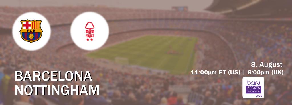 You can watch game live between Barcelona and Nottingham on beIN Sports Connect(AU).