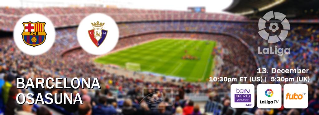 You can watch game live between Barcelona and Osasuna on beIN Sports Connect(AU), LaLiga TV(UK), fuboTV(US).