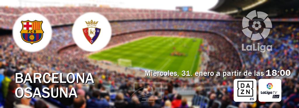 El partido entre Barcelona y Osasuna será retransmitido por DAZN España y LaLigaTV Bar (miércoles, 31. enero a partir de las  18:00).