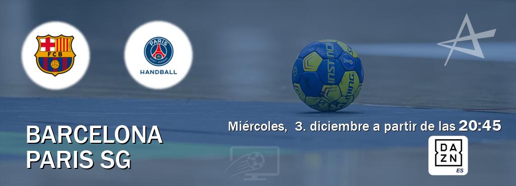 El partido entre Barcelona y Paris SG será retransmitido por DAZN España (miércoles, 3. diciembre a partir de las 20:45). El partido entre Barcelona y Paris SG será retransmitido por DAZN España (miércoles, 3. diciembre a partir de las 20:45).