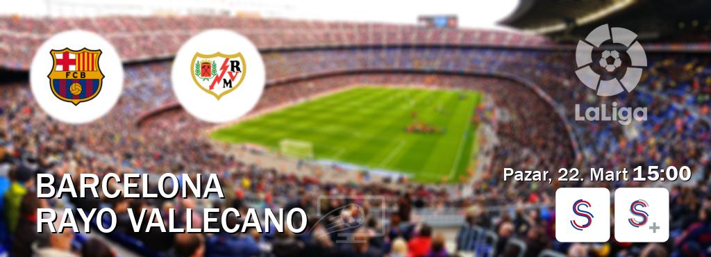 Karşılaşma Barcelona - Rayo Vallecano S Sport ve S Sport +'den canlı yayınlanacak (Pazar, 22. Mart  15:00).