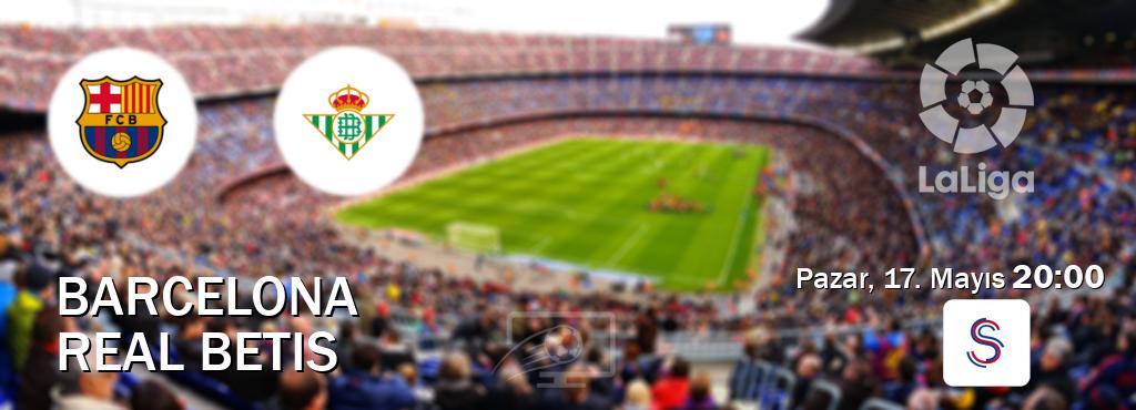 Karşılaşma Barcelona - Real Betis S Sport'den canlı yayınlanacak (Pazar, 17. Mayıs  20:00).