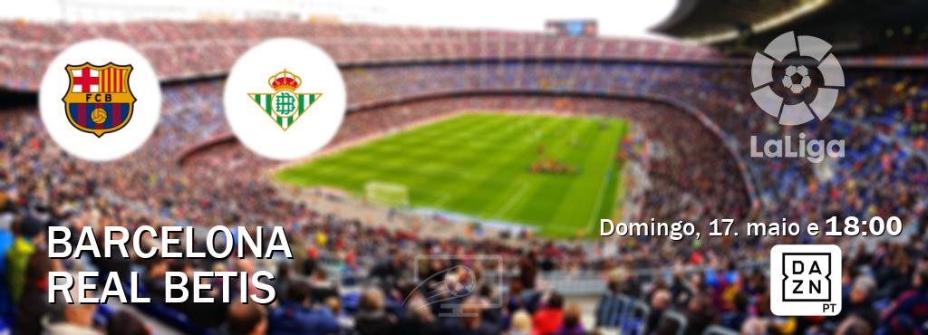 Jogo entre Barcelona e Real Betis tem emissão DAZN (domingo, 17. maio e  18:00).