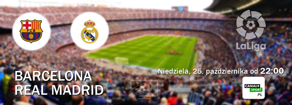 Gra między Barcelona i Real Madrid transmisja na żywo w CANAL+ Sport (niedziela, 25. października od  22:00).