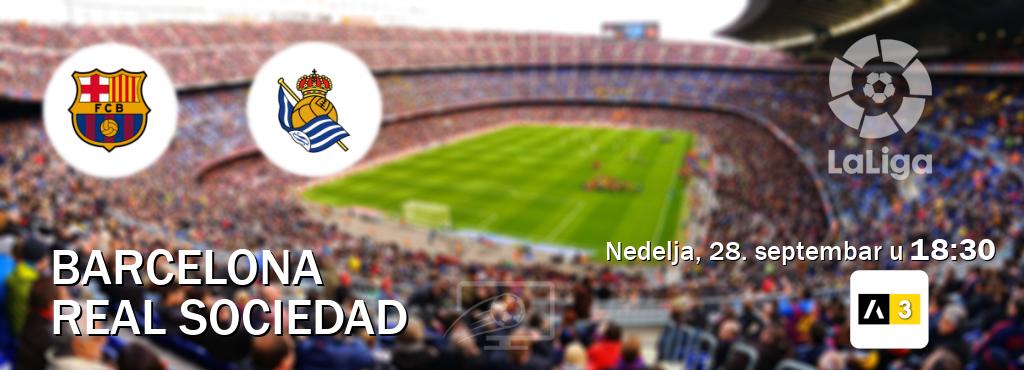 Izravni prijenos utakmice Barcelona i Real Sociedad pratite uživo na Arena Sport 3 (nedelja, 28. septembar u  18:30).