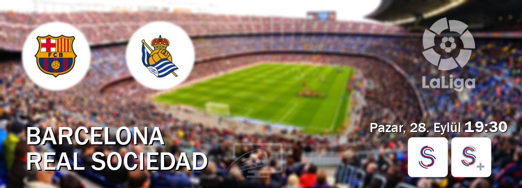 Karşılaşma Barcelona - Real Sociedad S Sport ve S Sport +'den canlı yayınlanacak (Pazar, 28. Eylül  19:30).