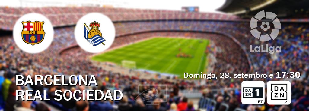 Jogo entre Barcelona e Real Sociedad tem emissão DAZN Eleven 1, DAZN (domingo, 28. setembro e  17:30).
