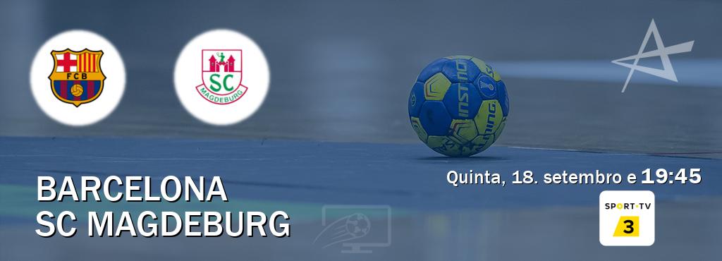 Jogo entre Barcelona e SC Magdeburg tem emissão Sport TV 3 (quinta, 18. setembro e 19:45). Jogo entre Barcelona e SC Magdeburg tem emissão Sport TV 3 (quinta, 18. setembro e 19:45).