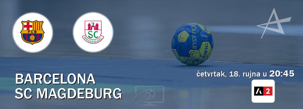 Izravni prijenos utakmice Barcelona i SC Magdeburg pratite uživo na Arena Sport 2 (četvrtak, 18. rujna u 20:45). Izravni prijenos utakmice Barcelona i SC Magdeburg pratite uživo na Arena Sport 2 (četvrtak, 18. rujna u 20:45).