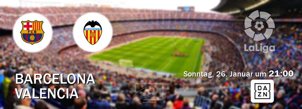 Das Spiel zwischen Barcelona und Valencia wird am Sonntag, 26. Januar um  21:00, live vom DAZN übertragen.