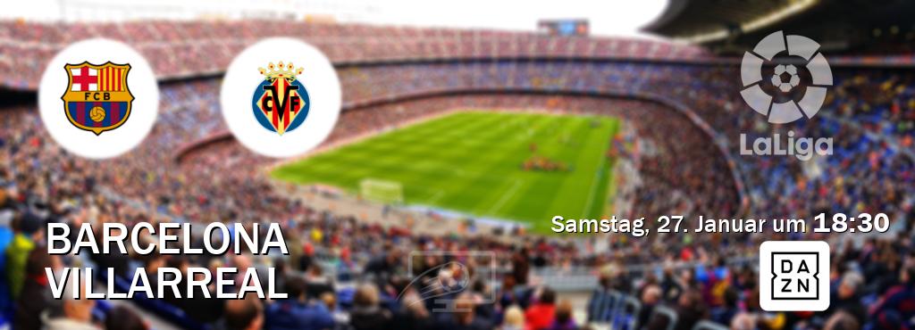 Das Spiel zwischen Barcelona und Villarreal wird am Samstag, 27. Januar um  18:30, live vom DAZN übertragen.