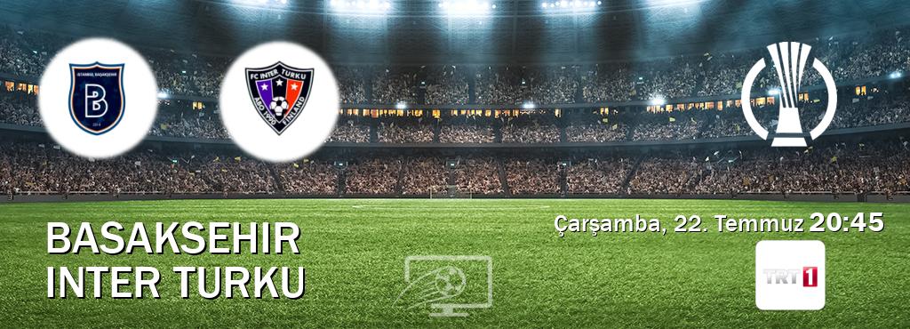 Karşılaşma Basaksehir - Inter Turku TRT 1'den canlı yayınlanacak (Çarşamba, 22. Temmuz 20:45). Karşılaşma Basaksehir - Inter Turku TRT 1'den canlı yayınlanacak (Çarşamba, 22. Temmuz 20:45).