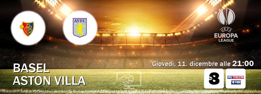 Il match Basel - Aston Villa sarà trasmesso in diretta TV su TV8 e Sky Sport 254 (ore 21:00)