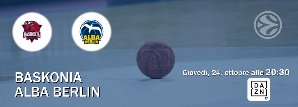 Il match Baskonia - Alba Berlin sarà trasmesso in diretta TV su DAZN Italia (ore 20:30)