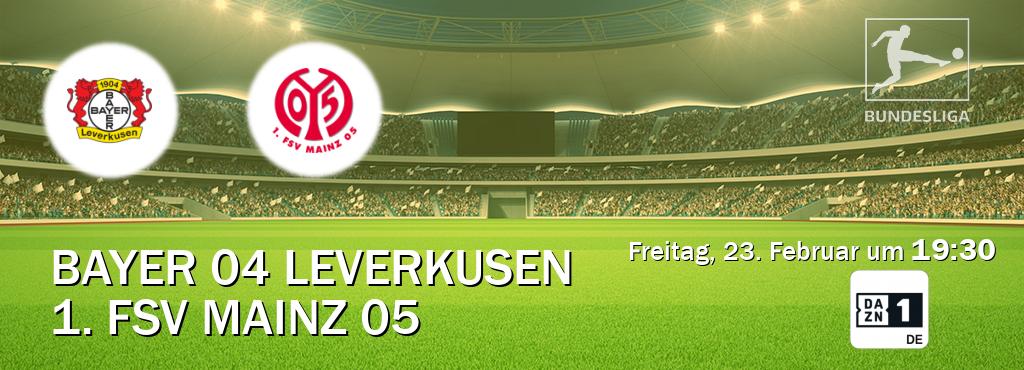 Das Spiel zwischen Bayer 04 Leverkusen und 1. FSV Mainz 05 wird am Freitag, 23. Februar um  19:30, live vom DAZN 1 Deutschland übertragen.