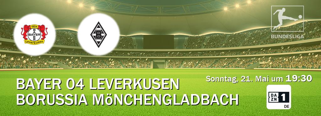 Das Spiel zwischen Bayer 04 Leverkusen und Borussia Mönchengladbach wird am Sonntag, 21. Mai um  19:30, live vom DAZN 1 Deutschland übertragen.