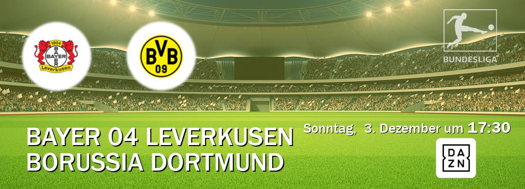 Das Spiel zwischen Bayer 04 Leverkusen und Borussia Dortmund wird am Sonntag,  3. Dezember um  17:30, live vom DAZN übertragen.