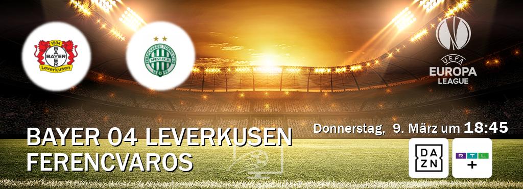 Das Spiel zwischen Bayer 04 Leverkusen und Ferencvaros wird am Donnerstag,  9. März um  18:45, live vom DAZN und RTL+ übertragen.