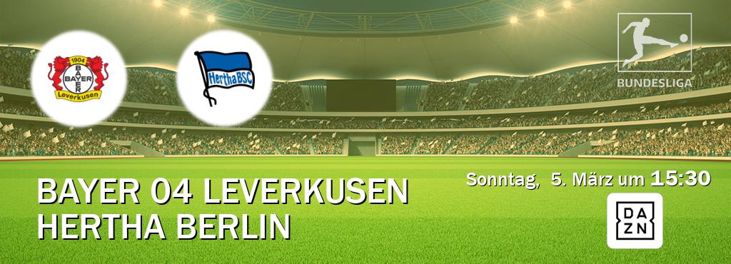 Das Spiel zwischen Bayer 04 Leverkusen und Hertha Berlin wird am Sonntag,  5. März um  15:30, live vom DAZN übertragen.