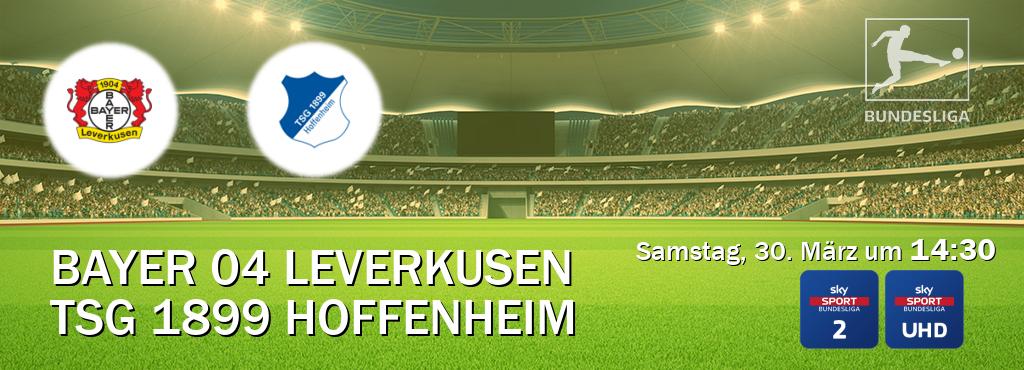 Das Spiel zwischen Bayer 04 Leverkusen und TSG 1899 Hoffenheim wird am Samstag, 30. März um  14:30, live vom Sky Bundesliga 2 und Sky Bundesliga UHD übertragen.