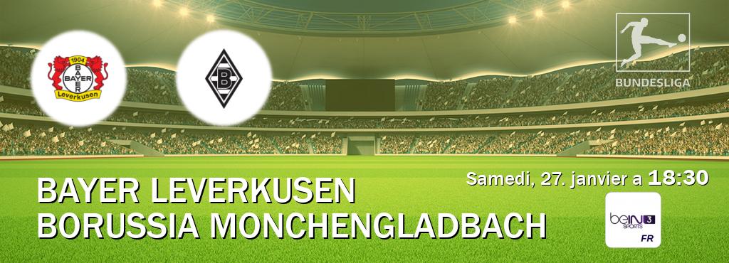 Match entre Bayer Leverkusen et Borussia Monchengladbach en direct à la beIN Sports 3 (samedi, 27. janvier a  18:30).