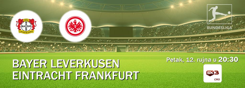 Izravni prijenos utakmice Bayer Leverkusen i Eintracht Frankfurt pratite uživo na Sportklub 3 (petak, 12. rujna u 20:30). Izravni prijenos utakmice Bayer Leverkusen i Eintracht Frankfurt pratite uživo na Sportklub 3 (petak, 12. rujna u 20:30).