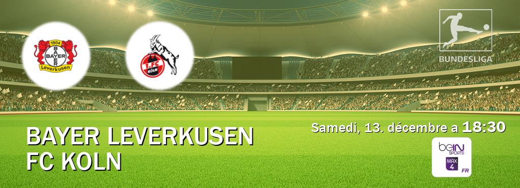 Match entre Bayer Leverkusen et FC Koln en direct à la beIN Sports 4 Max (samedi, 13. décembre a  18:30).