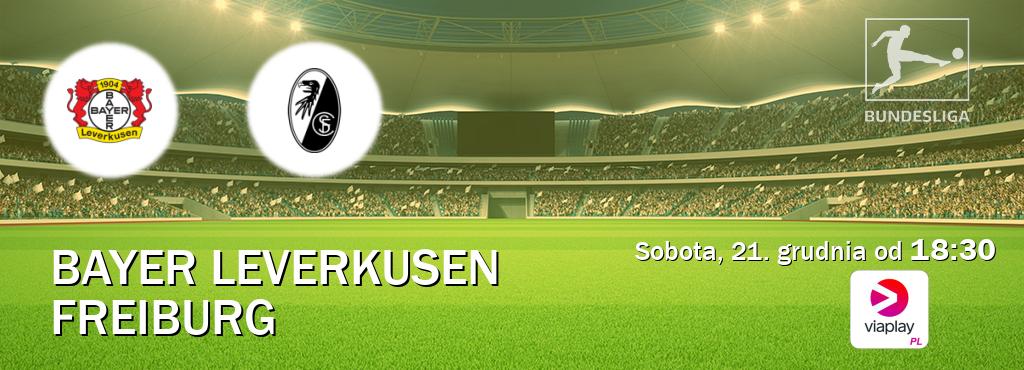 Gra między Bayer Leverkusen i Freiburg transmisja na żywo w Viaplay Polska (sobota, 21. grudnia od  18:30).