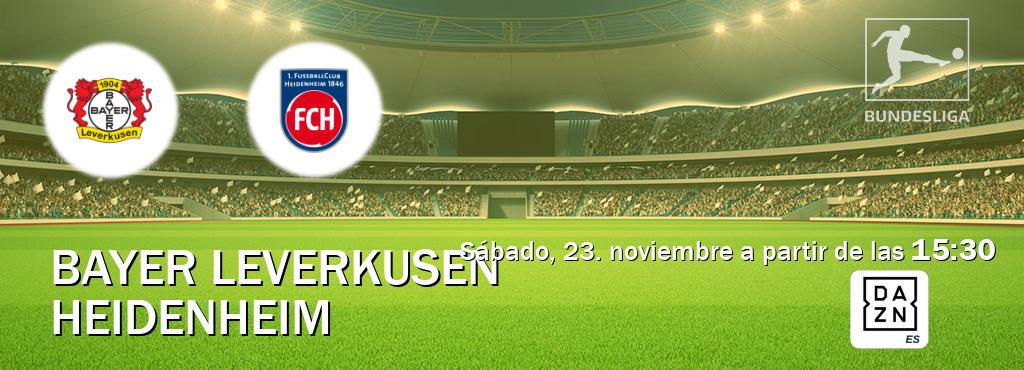 El partido entre Bayer Leverkusen y Heidenheim será retransmitido por DAZN España (sábado, 23. noviembre a partir de las  15:30).