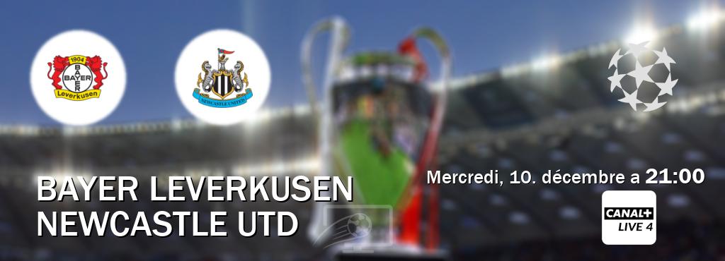 Match entre Bayer Leverkusen et Newcastle Utd en direct à la Canal+ Live 4 (mercredi, 10. décembre a  21:00).
