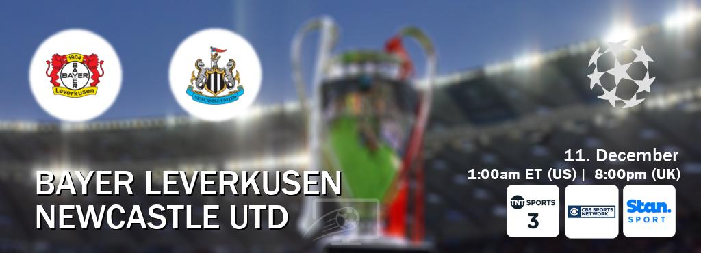 You can watch game live between Bayer Leverkusen and Newcastle Utd on TNT Sports 3(UK), CBS Sports Network(US), Stan Sport(AU). You can watch game live between Bayer Leverkusen and Newcastle Utd on TNT Sports 3(UK), CBS Sports Network(US), Stan Sport(AU).