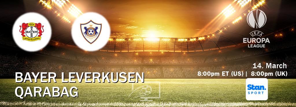 You can watch game live between Bayer Leverkusen and Qarabag on Stan Sport(AU).