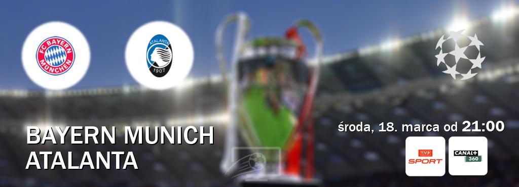 Gra między Bayern Munich i Atalanta transmisja na żywo w TVP Sport i CANAL+ 360 (środa, 18. marca od 21:00). Gra między Bayern Munich i Atalanta transmisja na żywo w TVP Sport i CANAL+ 360 (środa, 18. marca od 21:00).