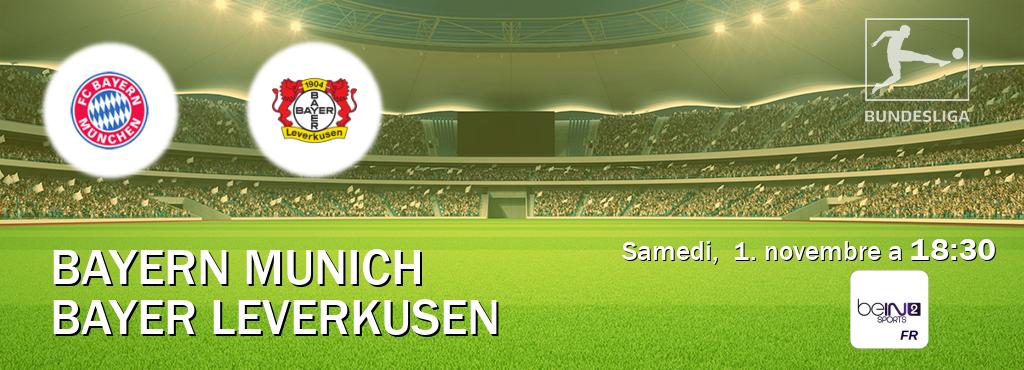 Match entre Bayern Munich et Bayer Leverkusen en direct à la beIN Sports 2 (samedi, 1. novembre a 18:30). Match entre Bayern Munich et Bayer Leverkusen en direct à la beIN Sports 2 (samedi, 1. novembre a 18:30).