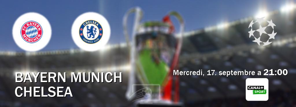 Match entre Bayern Munich et Chelsea en direct à la Canal+ Sport (mercredi, 17. septembre a 21:00). Match entre Bayern Munich et Chelsea en direct à la Canal+ Sport (mercredi, 17. septembre a 21:00).