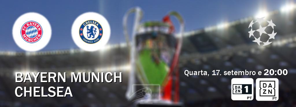 Jogo entre Bayern Munich e Chelsea tem emissão DAZN Eleven 1, DAZN (quarta, 17. setembro e  20:00).