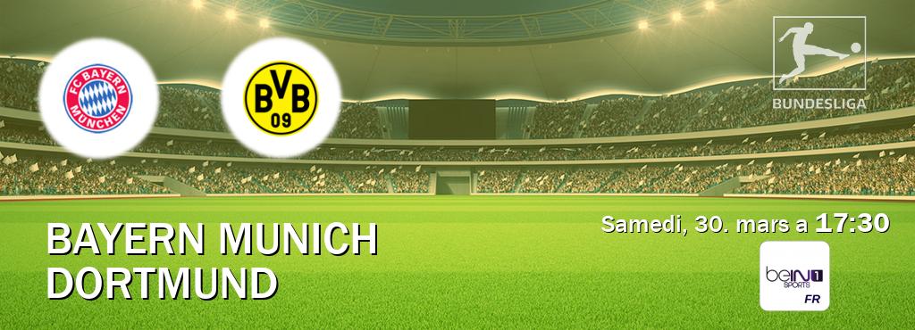 Match entre Bayern Munich et Dortmund en direct à la beIN Sports 1 (samedi, 30. mars a  17:30).