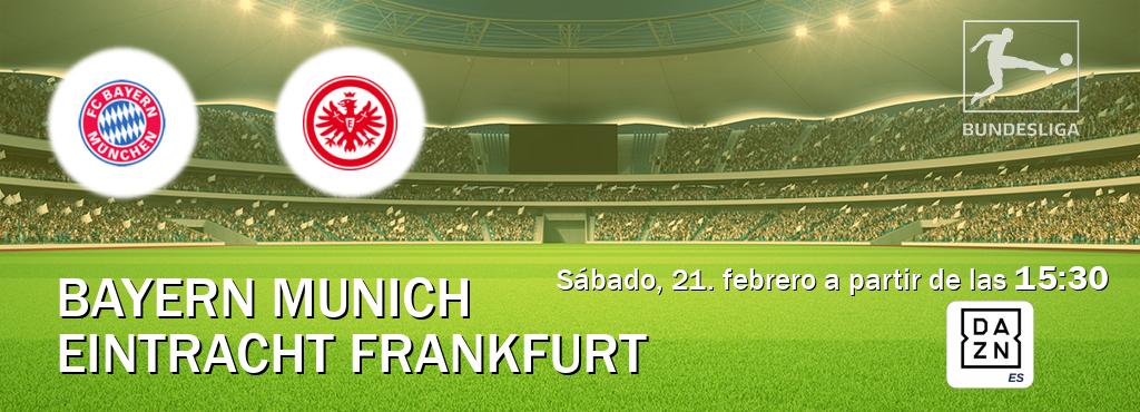 El partido entre Bayern Munich y Eintracht Frankfurt será retransmitido por DAZN España (sábado, 21. febrero a partir de las 15:30). El partido entre Bayern Munich y Eintracht Frankfurt será retransmitido por DAZN España (sábado, 21. febrero a partir de las 15:30).
